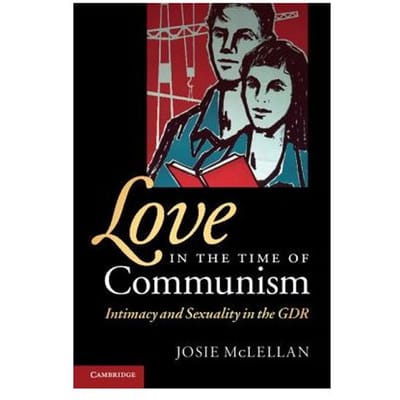 Love In The Time Of Communism - McLellan, Josie (University of B