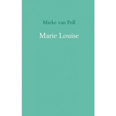 Marie Louise - Mieke van Poll