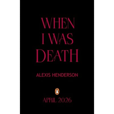 When I Was Death - Alexis Henderson