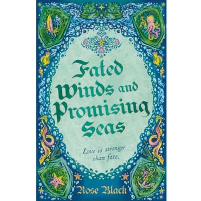 Fated winds and promising seas - Rose Black