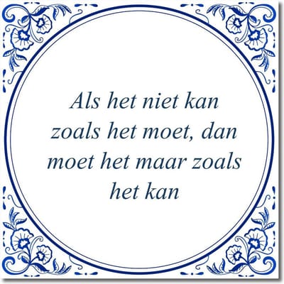 Tegeltje met standaard - Als het niet kan zoals het moet, dan moet het maar zoals het kan