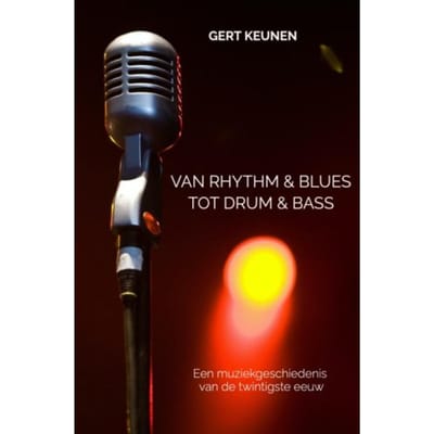 Van Rhythm & Blues Tot Drum & Bass - Gert Keunen