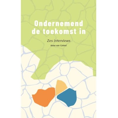 Ondernemend De Toekomst In - Driegonaal Pocket - Anne van Ginkel