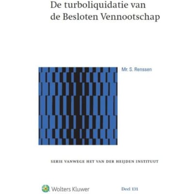 De Turboliquidatie Van De Besloten Vennootschap - Serie Vanwege Het Van Der Heijden Instituut Te - Samantha Renssen