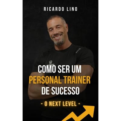 Como Ser Um Personal Trainer De Sucesso - Ricardo Lino