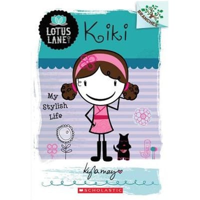 Kiki: My Stylish Life (A Branches Book: Lotus Lane #1) - Kyla May