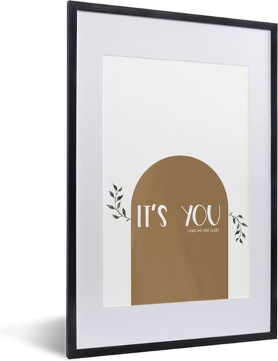 Fotolijst incl. Poster - Spreuken - Quotes - It's you and no one else - 40x60 cm - Posterlijst