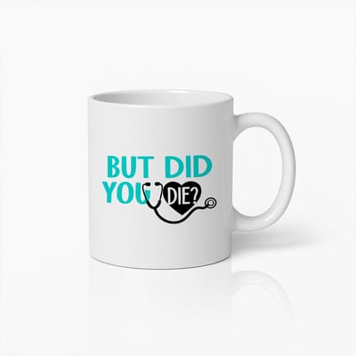 Grappige Koffiemok 330ml – “But Did You Die?” Quote Beker – Sarcastisch Cadeau voor Dokters, Verpleegkundigen & Geneeskundestudenten
