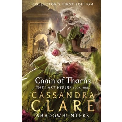 The Last Hours: Chain Of Thorns - The Last Hours - Cassandra Clare