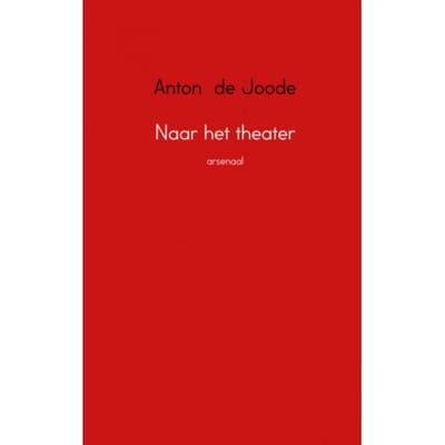 Naar Het Theater - Anton de Joode