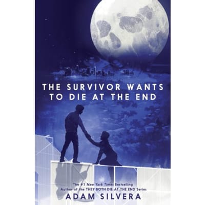 Survivor Wants To Die At The End - They Both Die At The End Series - Adam Silvera