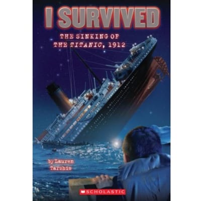 I Survived The Sinking Of The Titanic, 1912 - I Survived - Lauren Tarshis