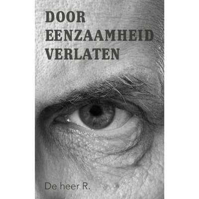 Door Eenzaamheid Verlaten - De heer R.