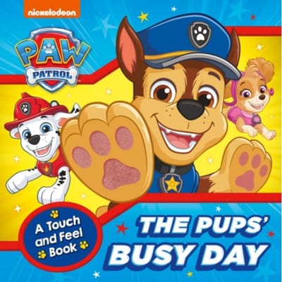 Paw Patrol The Pups’ Busy Day: A Touch And Feel Book - Paw Patrol