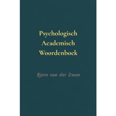 Psychologisch Academisch Woordenboek - Bjorn Van der Zwan