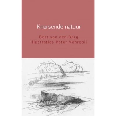 Knarsende Natuur - Bert van den Berg Illustraties P