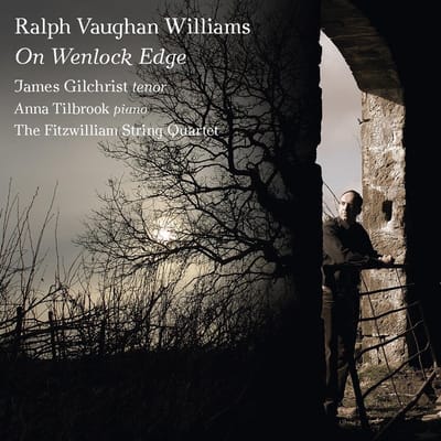 James Gilchrist, Anna Tilbrook, The Fitzwilliam String Quartet - Vaughan Williams: On Wenlock Edge (CD)