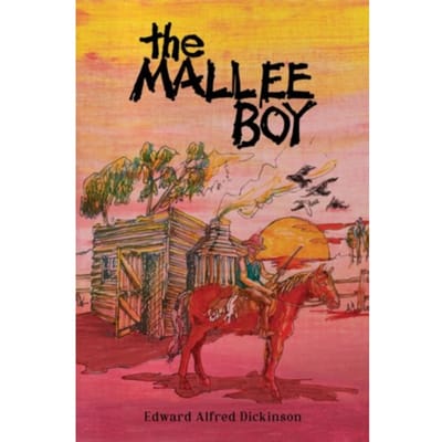 The Mallee Boy - Dickinson, Edward Alfred