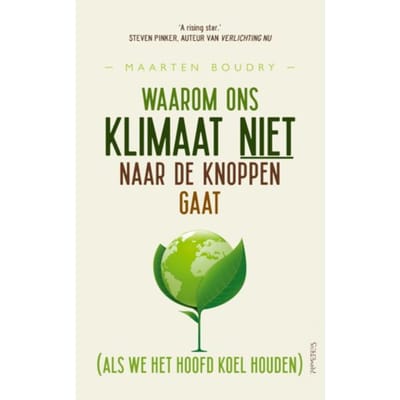 Waarom Ons Klimaat Niet Naar De Knoppen Gaat - Maarten Boudry
