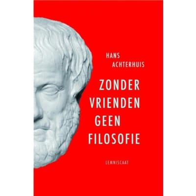 Zonder Vrienden Geen Filosofie - Hans Achterhuis