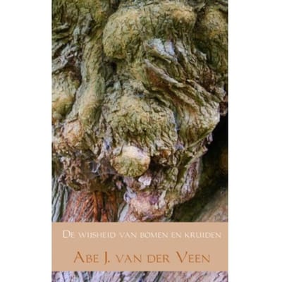De Wijsheid Van Bomen En Kruiden - Abe J. van der Veen