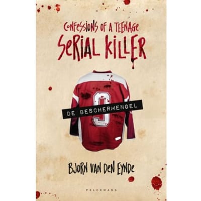 De Beschermengel - Confessions Of A Teenage Serial Killer - Bjorn van den Eynde