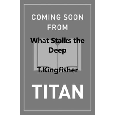 Sworn Soldier - What Stalks The Deep - Sworn Soldier - T. Kingfisher