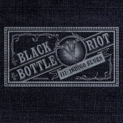 Iii: Indigo Blues - Black Bottle Riot