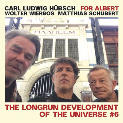 Wierbos, Hübsch & Schubert - For Albert: The Longrun Development Of The Universe #6 (CD)