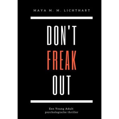 Don't Freak Out. - Maya M. M. Lichthart