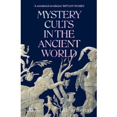 Mystery Cults In The Ancient World - Hugh Bowden