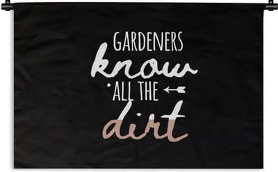Wandkleed - Wanddoek - Gardeners know all the dirt - Quotes - Spreuken - 90x60 cm - Wandtapijt