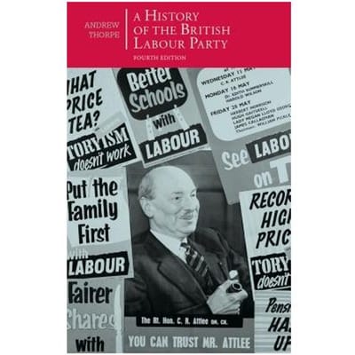 A History Of The British Labour Party - Andrew Thorpe