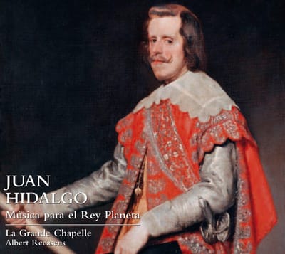 La Grande Chapelle, Albert Recasens - Hidalgo: Musica Para El Rey Planeta (CD)