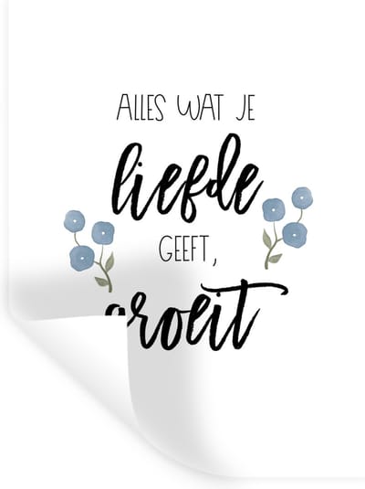 Muurstickers - Sticker Folie - Quotes - Spreuken - Alles wat je liefde geeft, groeit - 30x40 cm - Plakfolie - Muurstickers Kinderkamer - Zelfklevend Behang - Zelfklevend behangpapier - Stickerfolie