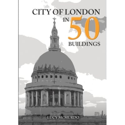 City Of London In 50 Buildings - In 50 Buildings - Lucy McMurdo