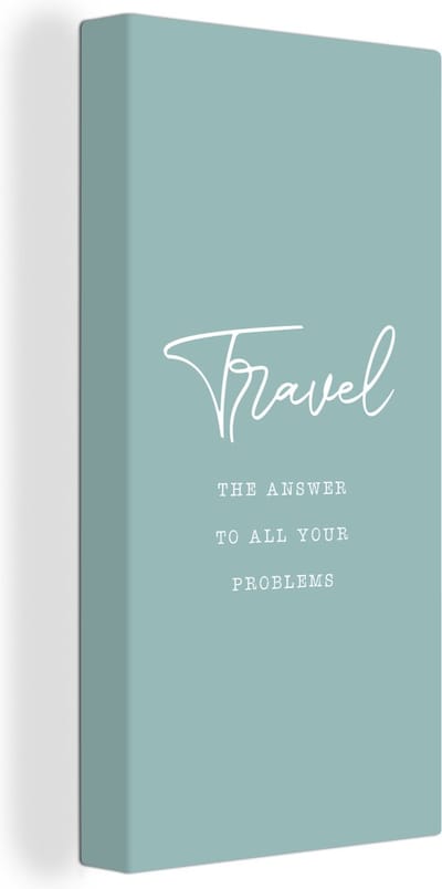 Canvas Schilderij Spreuken - Quotes - The answer to all your problems - Travel - 20x40 cm - Wanddecoratie