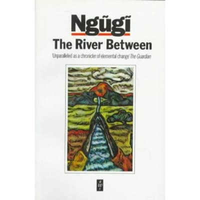 The River Between - Ngugi wa Thiong'o