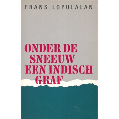 Onder De Sneeuw Een Indisch Graf - Frans Lopulalan