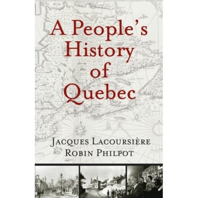 A People's History Of Quebec - Jacques Lacoursiere