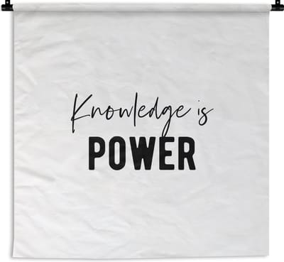 Wandkleed - Wanddoek - Quote - Kennis - Power - 180x180 cm - Wandtapijt