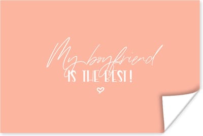 Poster My boyfriend is the best! - Quotes - Vriendje - Relatie - Spreuken - 180x120 cm XXL