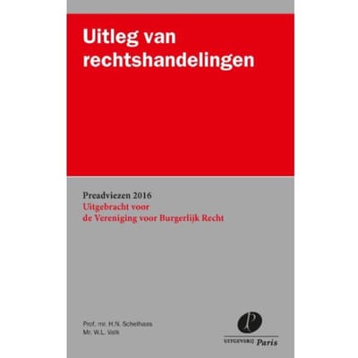 Uitleg Van Rechtshandelingen - Preadviezen Vereniging Voor Burgerlijk Recht - H.N. Schelhaas