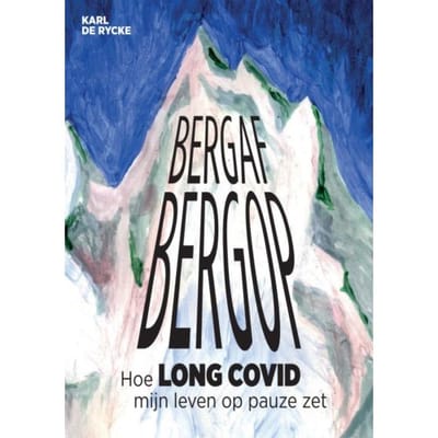 Bergaf Bergop - Hoe Long Covid Mijn Leven Op Pauze Zet - Karl De Rycke