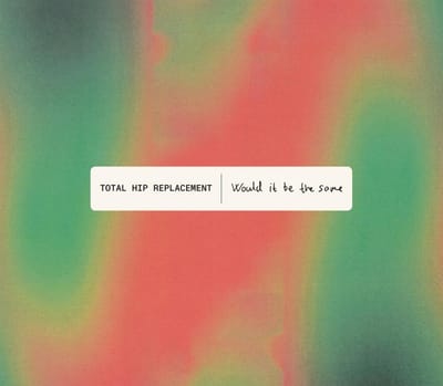 Total Hip Replacement - Would It Be The Same (CD)