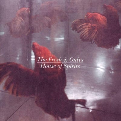 House Of Spirits - Fresh & Onlys