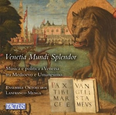 Ensemble Oktoechos, Lanfranco Menga - Venetia Mundi Splendor: Musica E Politica A Venezia Tra Medioevo E Umanesimo (CD)