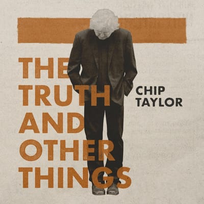 Chip Taylor - Truth And Other Things (3 CD)