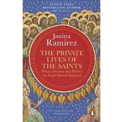 The Private Lives Of The Saints - Janina Ramirez
