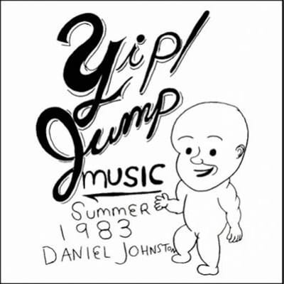 Yip Jump Music - Daniel Johnston